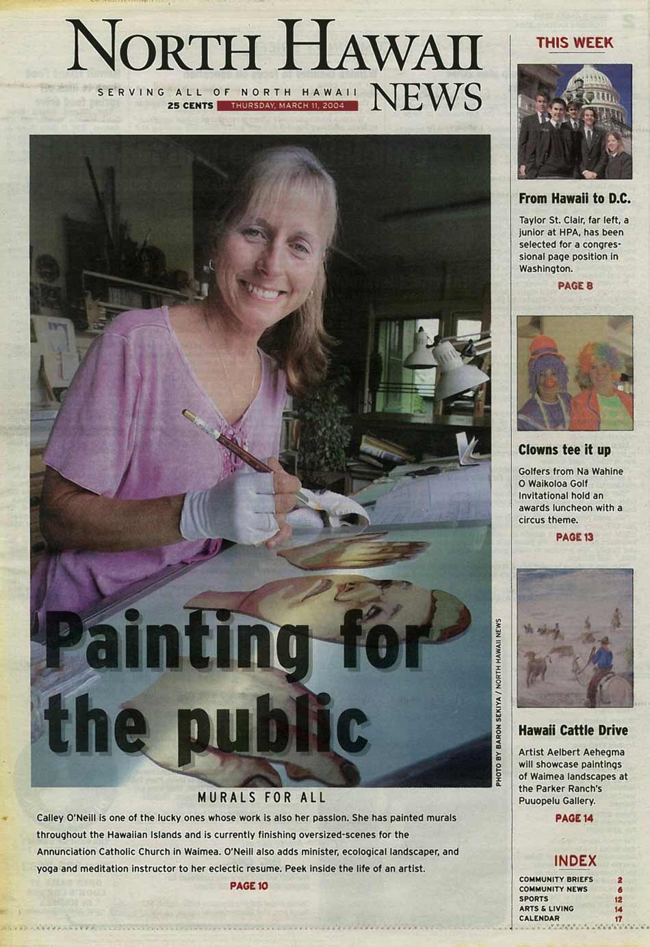 Calley O'Neill is one of the lucky ones whose work is also her passion.  She has painted murals throughout the Hawaiian Islands and is currently finishing oversized scenes for the Annunciation Catholic Church in Waimea.