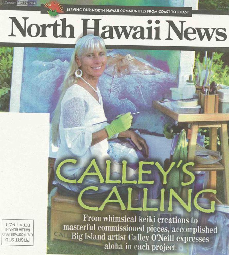 North Hawaii News, May 27, 2014, Front cover and center fold feature story:  CALLEY’S CALLING, FROM WHIMSICAL KEIKI CREATIONS TO MASTERFUL COMISSIONED PIECES, ACCOMPLISHED BIG ISLAND ARTIST CALLEY O’NEILL EXPRESSES ALOHA IN EACH PROJECT.  COVER STORY: CALLEY O’NEILL: ART FOR EVERYBODY by Catherine Tarleton, Special to North Hawaii News  Calley O’Neill loves public art, because it’s for everybody.  A prolific muralist, stained glass artist and teacher, O’Neill is well known for her paintings and murals around Hawai’i.  On May 21, O’Neill received word that she won the SFCA Art in Public Places mural commission at Pukalani School.  O’Neill also works on The Rama Exhibition,    Big Island artist Calley O’Neill recently completed her first State Foundation on Culture and the Arts, Art in Public Places mural at Kipapa Elementary School on Oahu. KIPAPA AND THE PATH OF LIGHT is Hawai’i’s first stained glass mosaic mural.  Calley designed the landmark mural with her Kipapa Art Advisory Committee to reflect the heart of the school’s aloha and ohana.  The masterful mosaic has over 3,000 pieces of handmade Tiffany cut stained glass.  Over two weeks, with intensive focus, one hundred and fifteen fourth grade students and over fifty adults from Kipapa School and the community created 50 square feet of smalti for a spectacular illuminated manuscript border.